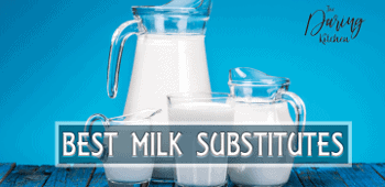 Best Milk Substitutes
